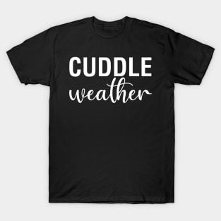 Cuddle Weather T-Shirt